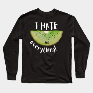 I Hate Everything, Kawaii Kiwi Slice - Sarcastic Cute Hater (black t-shirt) Long Sleeve T-Shirt